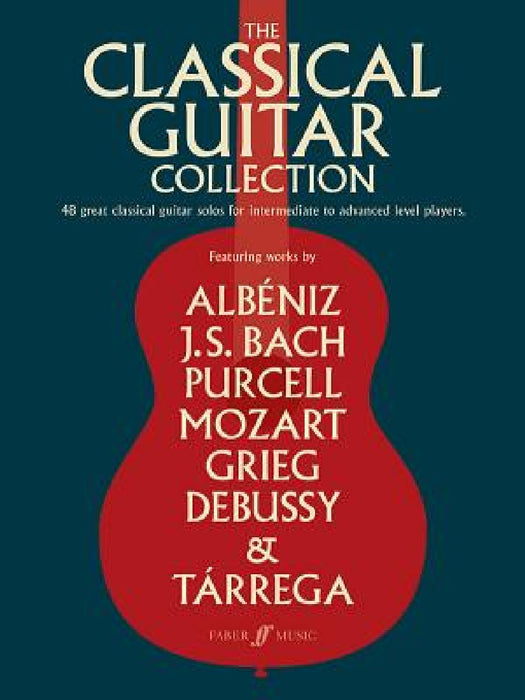 The Classical Guitar Collection: 48 Great Classical Guitar Solos for Intermediate to Advanced Level Players