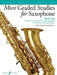 More Graded Studies for Saxophone, Bk 1: Saxophone Study Repertoire with Supporting Simultaneous Learning Elements by Paul Harris