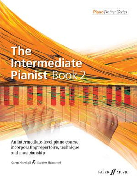 The Intermediate Pianist, Bk 2: An Intermediate-Level Piano Course Incorporating Repertoire, Technique, and Musicianship by Karen Marshall