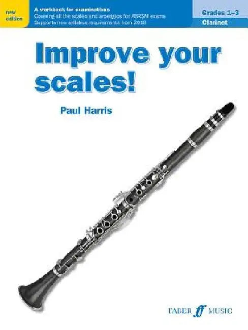 Improve Your Scales! Clarinet, Grades 1-3: A Workbook for Examinations by Paul Harris