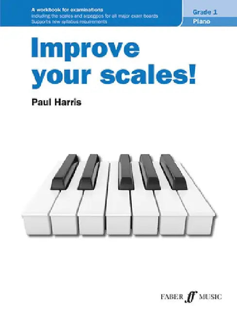 Improve Your Scales! Piano Grade 1: A Workbook for Examinations by Paul Harris