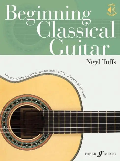 Beginning Classical Guitar: The Complete Classical Guitar Method for Players of All Ages, Book & Online Audio by Nigel Tuffs