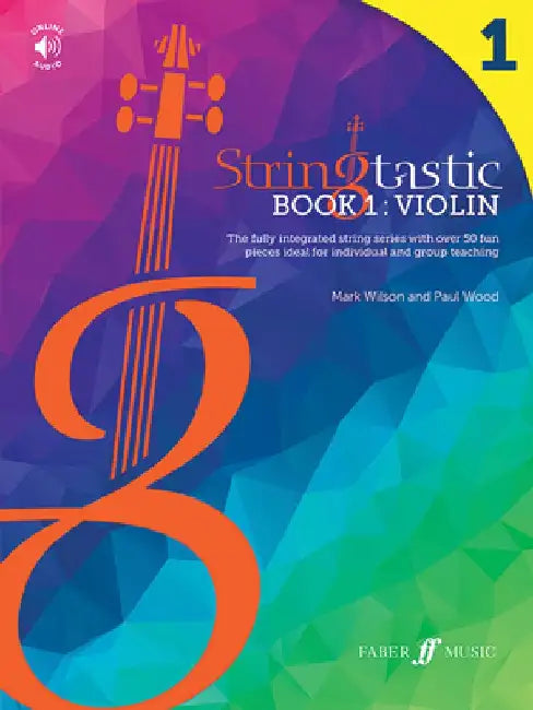 Stringtastic Book 1 -- Violin: The Fully Integrated String Series with Over 50 Fun Pieces Ideal for Individual and Group Teaching by Mark Wilson