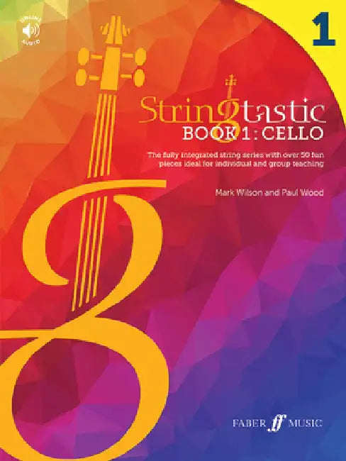 Stringtastic Book 1 -- Cello: The Fully Integrated String Series with Over 50 Fun Pieces Ideal for Individual and Group Teaching by Mark Wilson