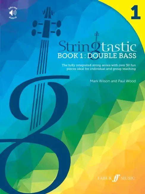 Stringtastic Book 1 -- Double Bass: The Fully Integrated String Series with Over 50 Fun Pieces Ideal for Individual and Group Teaching by Mark Wilson, Paul Wood