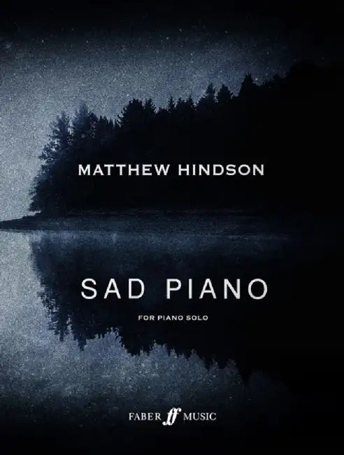 Sad Piano: 13 Captivating Pieces for Piano Solo by Matthew Hindson