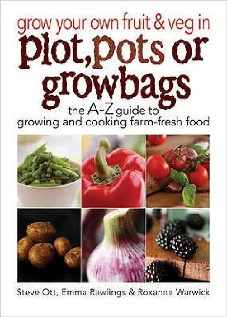Grow Your Own Fruit & Veg Plot/Pots by Steve Ott