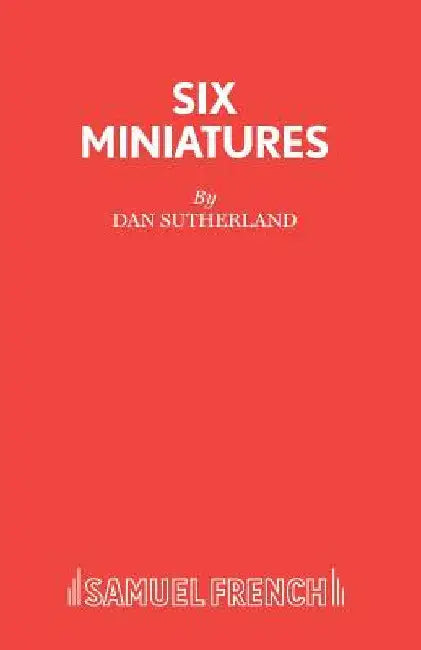 Six Miniatures by Dan Sutherland