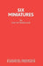 Six Miniatures by Dan Sutherland