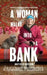 A Woman Walks Into A Bank by Roxy Cook