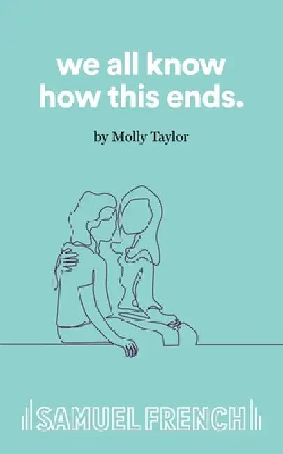We All Know How This Ends. by Molly Taylor