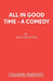 All In Good Time - A Comedy by Bill Naughton
