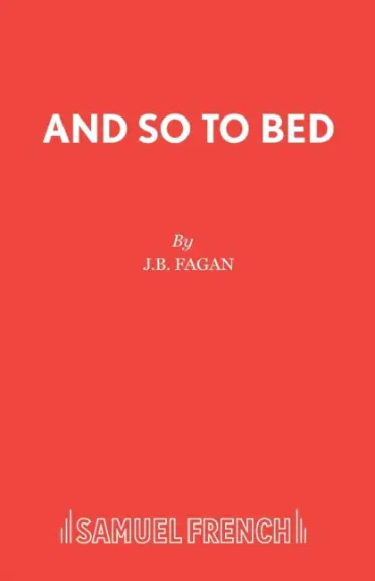 And So to Bed: Play by J.B. Fagan