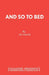 And So to Bed: Play by J.B. Fagan