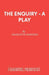 The Enquiry - A Play by Charlotte Hastings