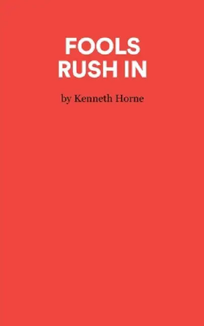 Fools Rush In - A Comedy by Kenneth Horne