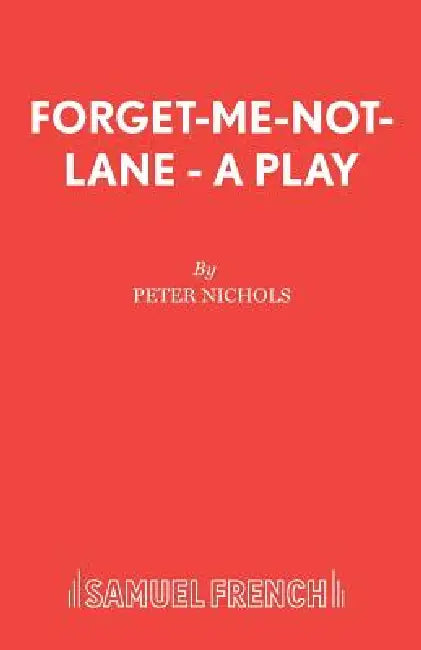 Forget-Me-Not-Lane - A Play by Peter Nichols