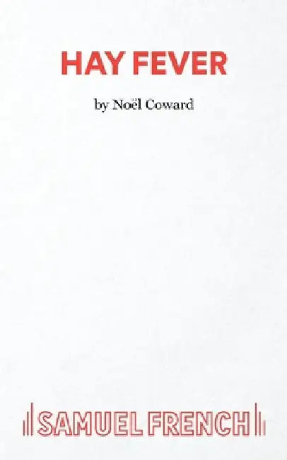 Hay Fever - A Light Comedy by Noel Coward