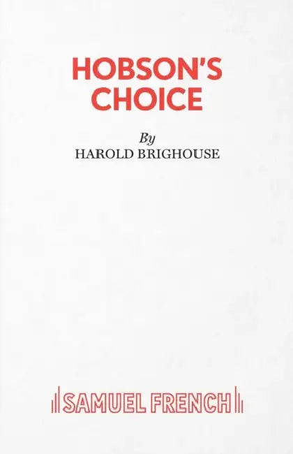 Hobson's Choice by Harold Brighouse