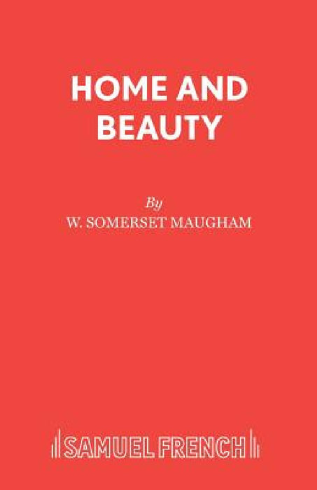 Home and Beauty by W. Somerset Maugham