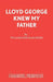Lloyd George Knew My Father: A Play by William Douglas Home