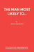 The Man Most Likely To... by Joyce Rayburn