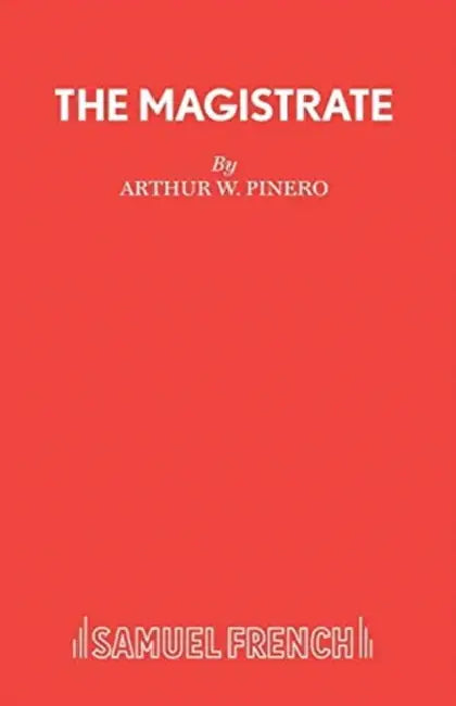 The Magistrate by Arthur W. Pinero