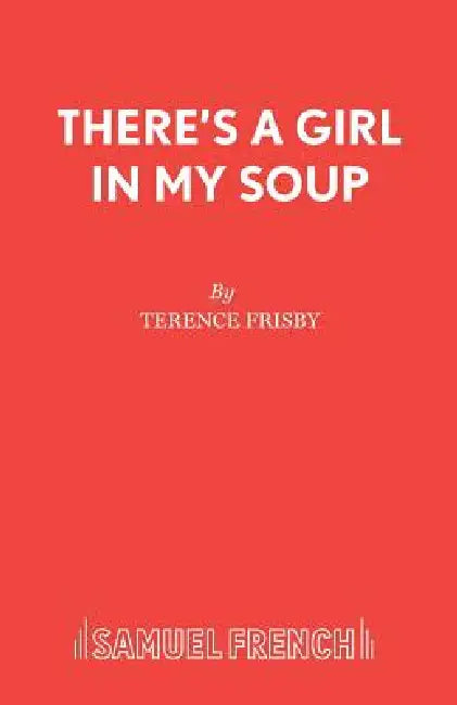 There's a Girl in My Soup by Terence Frisby