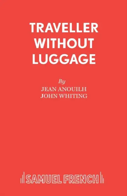 Traveller Without Luggage by Jean Anouilh