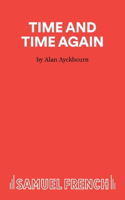 Time and Time Again - A Comedy by Alan Ayckbourn