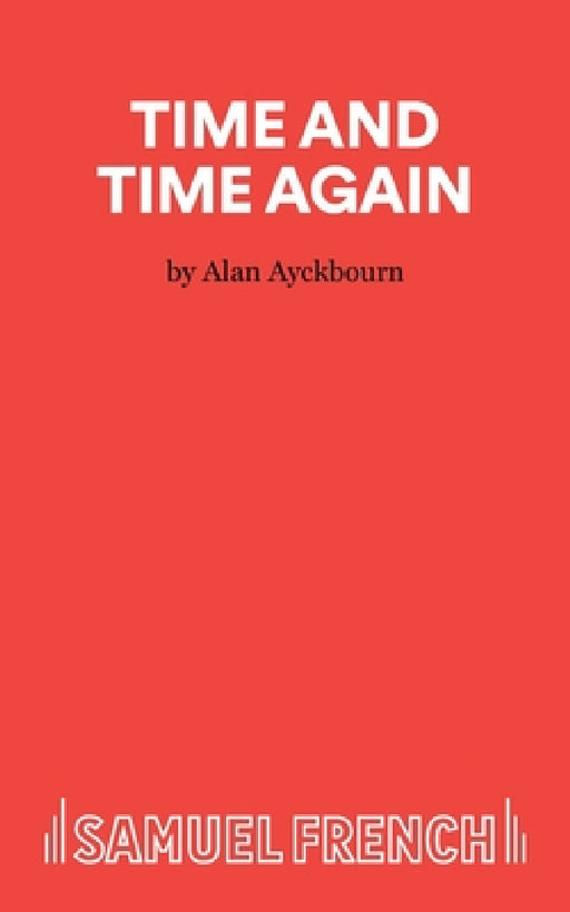 Time and Time Again - A Comedy by Alan Ayckbourn