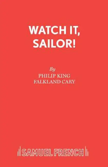 Watch it, Sailor! by Philip King