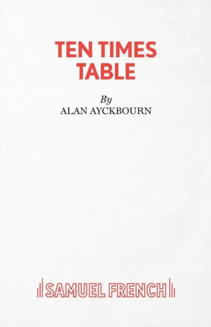 Ten Times Table - A Play by Alan Ayckbourn