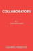 Collaborators by John Mortimer