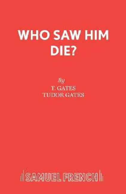 Who Saw Him Die? by T. Gates