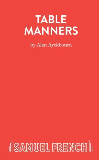 Table Manners - A Play by Alan Ayckbourn