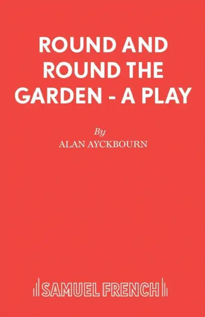 Round and Round the Garden - A Play by Alan Ayckbourn