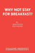 Why Not Stay For Breakfast? by Gene Stone