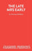 The Late Mrs Early - A Comedy by Norman Robbins