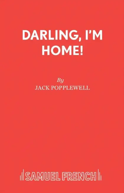 Darling, I'm Home! by Jack Popplewell