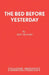 The Bed Before Yesterday by Ben Travers