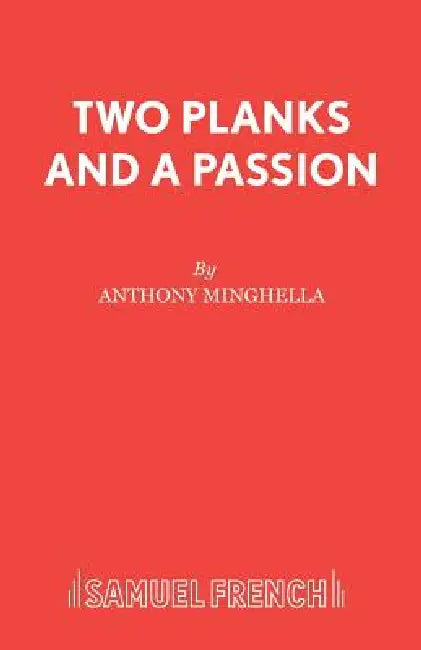 Two Planks and A Passion by Anthony Minghella