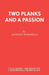 Two Planks and A Passion by Anthony Minghella