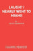 Laugh? I Nearly Went to Miami! by Miles Tredinnick