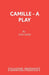 Camille - A Play by Pam Gems
