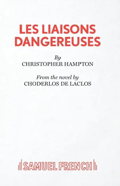 Les Liaisons Dangereuses by Christopher Hampton, Choderlos De Laclos