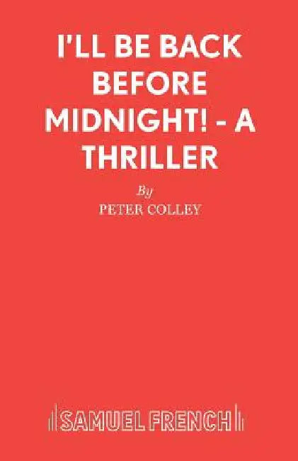 I'll Be Back Before Midnight! - A Thriller by Peter Colley
