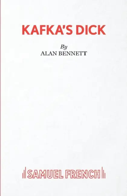 Kafka's Dick by Alan Bennett
