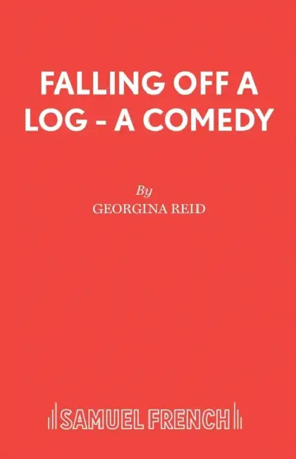 Falling Off A Log - A Comedy by Georgina Reid