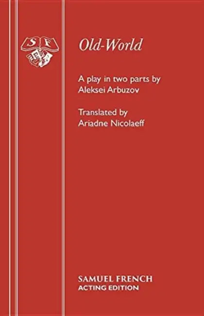 Old-World: A Play in Two Parts by A. Arbuzov